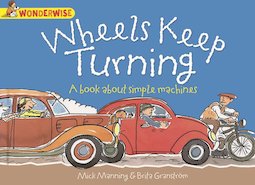 Wonderwise: Wheels Keep Turning - A Book About Simple Machines