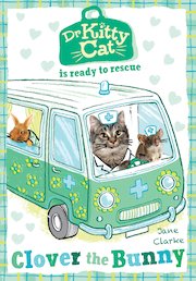 Dr KittyCat is Ready to Rescue: Clover the Bunny