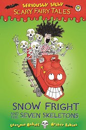 Seriously Silly Scary Fairy Tales: Snow Fright and the Seven Skeletons