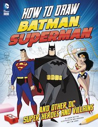 How to Draw Batman, Superman and Other DC Super Heroes and Villains