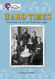 Collins Big Cat - Hard Times: Growing Up in the Victorian Age