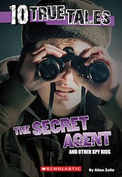 10 True Tales: The Secret Agent and Other Spy Kids