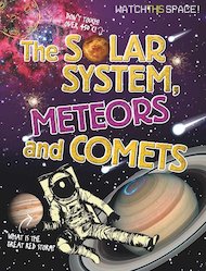 Watch This Space! The Solar System, Meteors and Comets