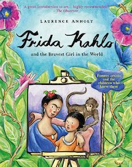 Anholt's Artists: Frida Kahlo and the Bravest Girl in the World