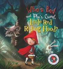 Fairy Tales Gone Wrong: Who's Bad and Who's Good, Little Red Riding Hood?