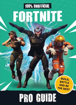 100% Unofficial Fortnite Pro Guide
