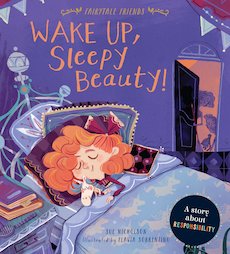 Fairytale Friends: Wake Up, Sleepy Beauty! - A Story About Responsibility