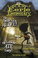 Eerie Elementary #1: Eerie Elementary 2-in-1: The School is Alive! and The Locker Ate Lucy!