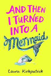 And Then I Turned into a Mermaid
