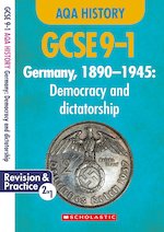 GCSE Grades 9-1 History: Germany, 1890-1945 - Democracy and Dictatorship (GCSE 9-1 AQA History)