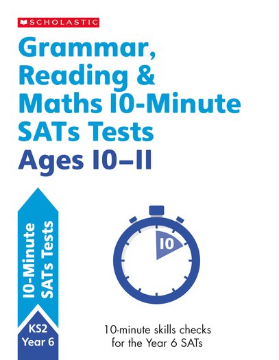 10-Minute SATS Tests: Grammar, Reading and Maths (Year 6) x 6