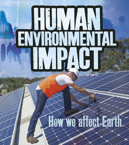 Fact Finders: Human Environmental Impact - How We Affect Earth