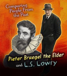 Comparing People from the Past: Pieter Bruegel the Elder and L.S. Lowry