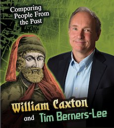 Comparing People from the Past: William Caxton and Tim Berners-Lee