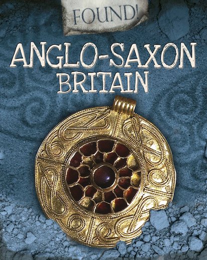 Found! Anglo-Saxon Britain