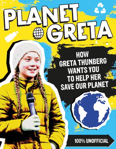 Planet Greta: How Greta Thunberg Wants You to Help Her Save Our Planet