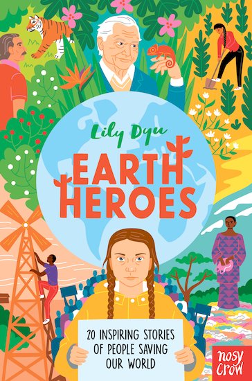Earth Heroes: 20 Inspiring Stories of People Saving Our World