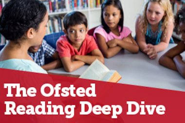 The Ofsted Reading Deep Dive