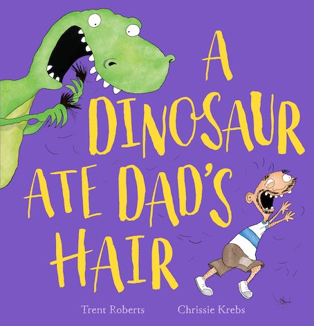 A Dinosaur Ate Dad's Hair