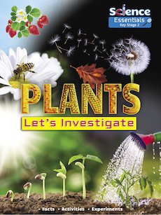 Science Essentials Key Stage 2: Plants - Let's Investigate