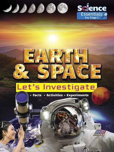 Science Essentials Key Stage 2: Earth and Space - Let's Investigate
