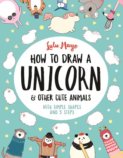 How To Draw A Unicorn And Other Cute Animals Scholastic Shop