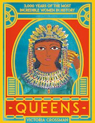 Queens: 3,000 Years of the Most Incredible Women in History