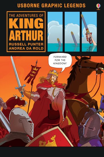 Usborne Graphic Legends: The Adventures of King Arthur