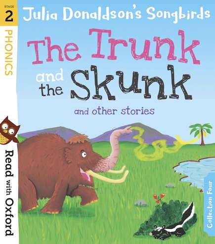 Read with Oxford: Stage 2: Julia Donaldson's Songbirds: The Trunk and The Skunk and Other Stories