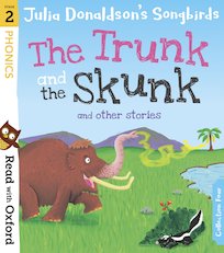 Read with Oxford: Stage 2: Julia Donaldson's Songbirds: The Trunk and The Skunk and Other Stories