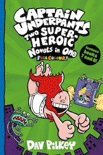 Captain Underpants: Captain Underpants: Two Super-Heroic Novels in One (full colour bind-up edition,