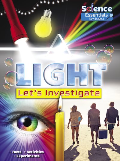 Science Essentials Key Stage 2: Light - Let's Investigate