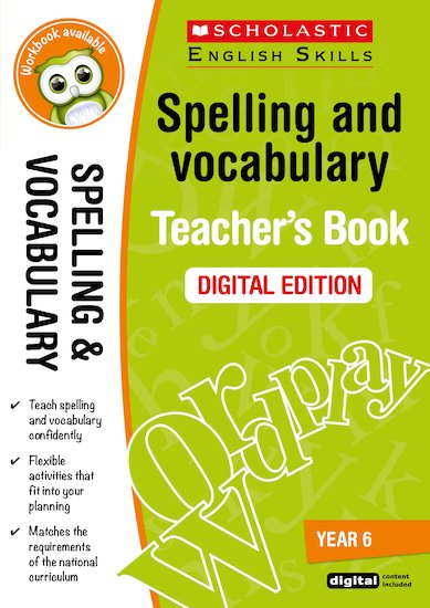 Scholastic English Skills: Spelling and Vocabulary Teacher's Book (Year 6) DIGITAL EDITION