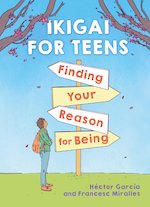 Ikigai for Teens: How to Find Your Path in Life