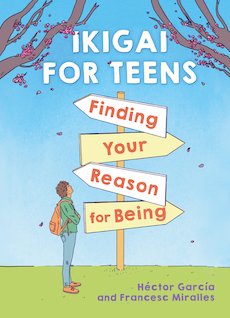 Ikigai for Teens: How to Find Your Path in Life