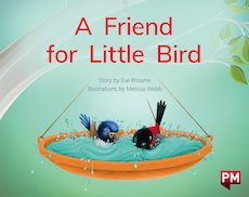 A Friend for Little Bird (PM Storybooks) Level 5 A Friend for Little Bird (PM Storybooks) Level 5
