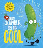 Food With Feelings: When Cucumber Lost His Cool