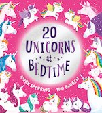 Twenty at Bedtime: Twenty Unicorns at Bedtime