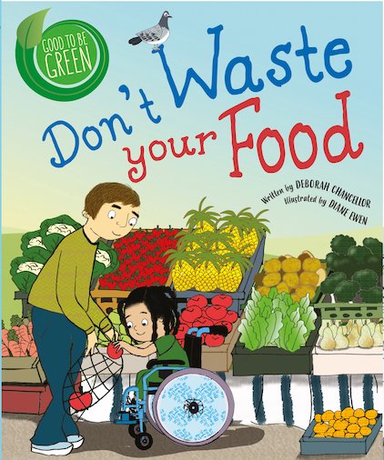 Good to be Green: Don't Waste Your Food