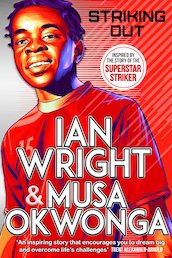 Striking Out: The Debut Novel from Superstar Striker Ian Wright