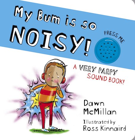 My Bum is SO Noisy! Sound Book