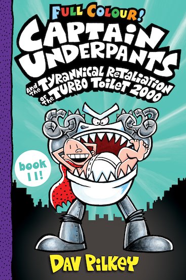 Captain Underpants and the Tyrannical Retaliation of the Turbo Toilet 2000 Full Colour