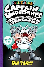 Captain Underpants #11: Captain Underpants and the Tyrannical Retaliation of the Turbo Toilet 2000 F