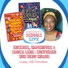Scholastic Schools Live: Tricksters, shapeshifters and magical lands - storytelling with Wendy Shearer Scholastic Schools Live: Tricksters, shapeshifters and magical lands - storytelling with Wendy Shearer