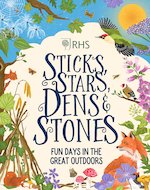RHS: Sticks, Stars, Dens and Stones: Fun Days in the Great Outdoors