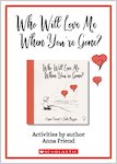 Who Will Love Me When You're Gone?: Activities by author Anna Friend (6 pages)