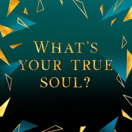 What's your True Soul? What's your True Soul?
