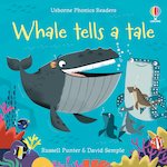 Usborne Phonics Readers: Whale Tells a Tale