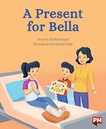 PM Orange: A Present for Bella (PM Storybooks) Level 15