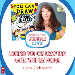 Scholastic Schools Live: Launch! You Can Draw Tom Gates with Liz Pichon Scholastic Schools Live: Launch! You Can Draw Tom Gates with Liz Pichon